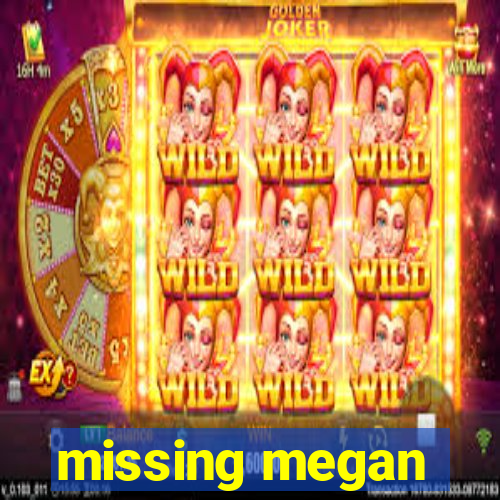 missing megan